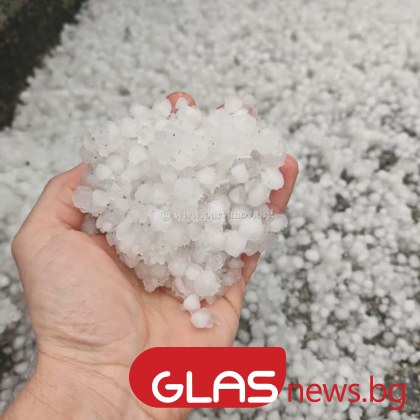 Градушка удари различни райони в страната бяха засегнати от гръмотевични